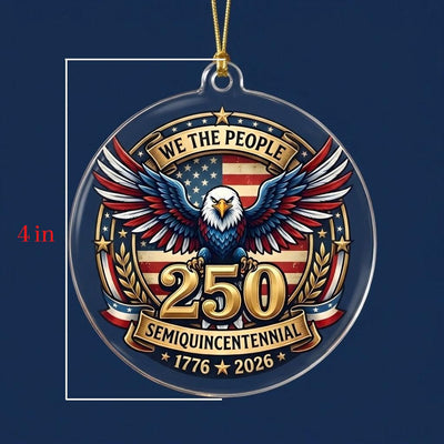 We The People 250th Ornament, Semiquincentennial Eagle Gift, 1776-2026 Patriotic Acrylic Keepsake, USA Birthday Tree Decor
