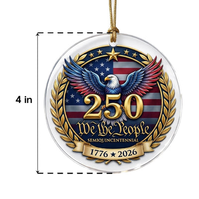 We The People 250th Ornament, Semiquincentennial Eagle Gift, 1776-2026 Patriotic Acrylic Keepsake, USA 250 Years Decor