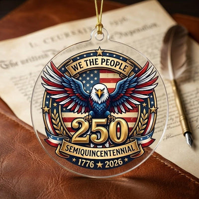 We The People 250th Ornament, Semiquincentennial Eagle Gift, 1776-2026 Patriotic Acrylic Keepsake, USA Birthday Tree Decor
