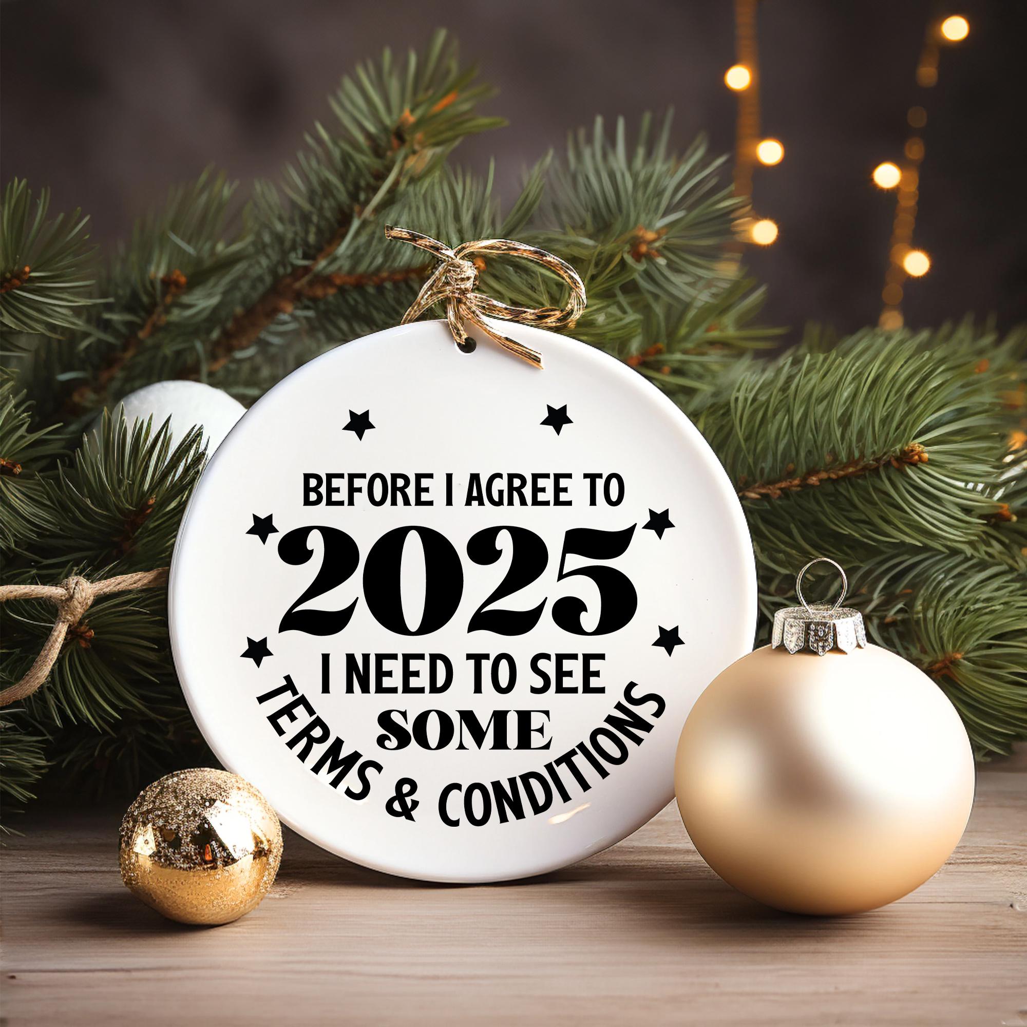 Funny 2025 Ceramic Ornament: Terms and Conditions New Year Keepsake