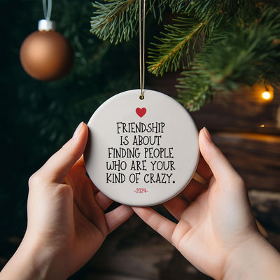 Funny Friendship Christmas Ornament: "Kind of Crazy" Ceramic Keepsake