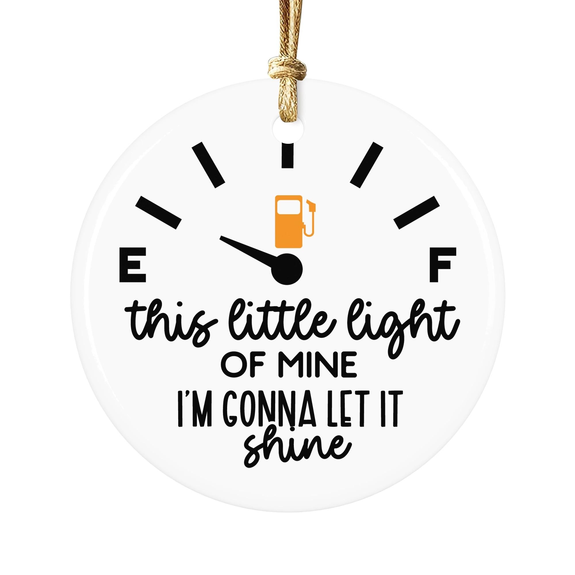 Funny Gas Gauge Christmas Ornament: "This Little Light of Mine" Ceramic Gag Gift