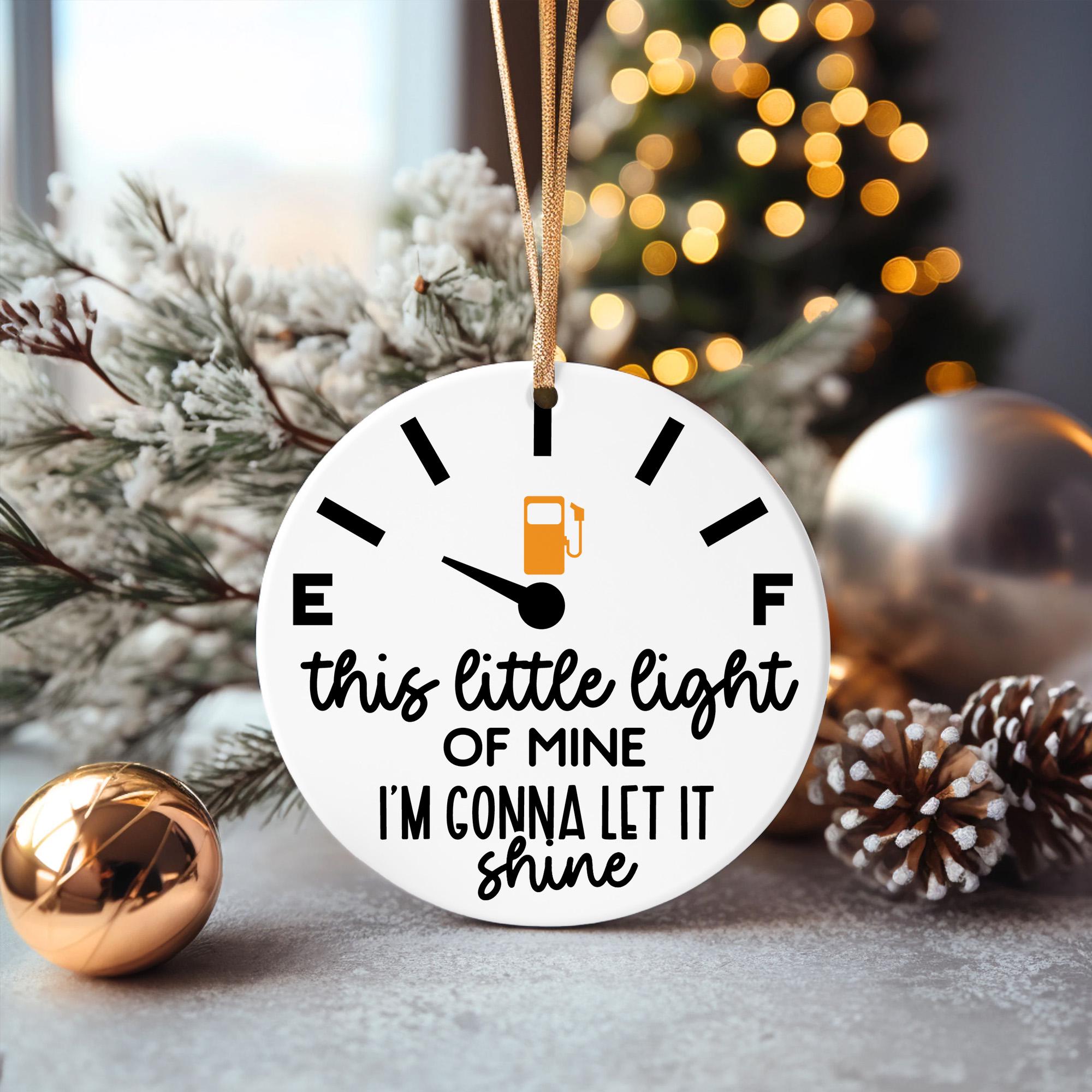 Funny Gas Gauge Christmas Ornament: "This Little Light of Mine" Ceramic Gag Gift
