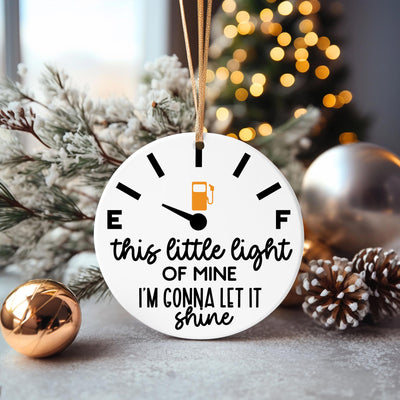 Funny Gas Gauge Christmas Ornament: "This Little Light of Mine" Ceramic Gag Gift