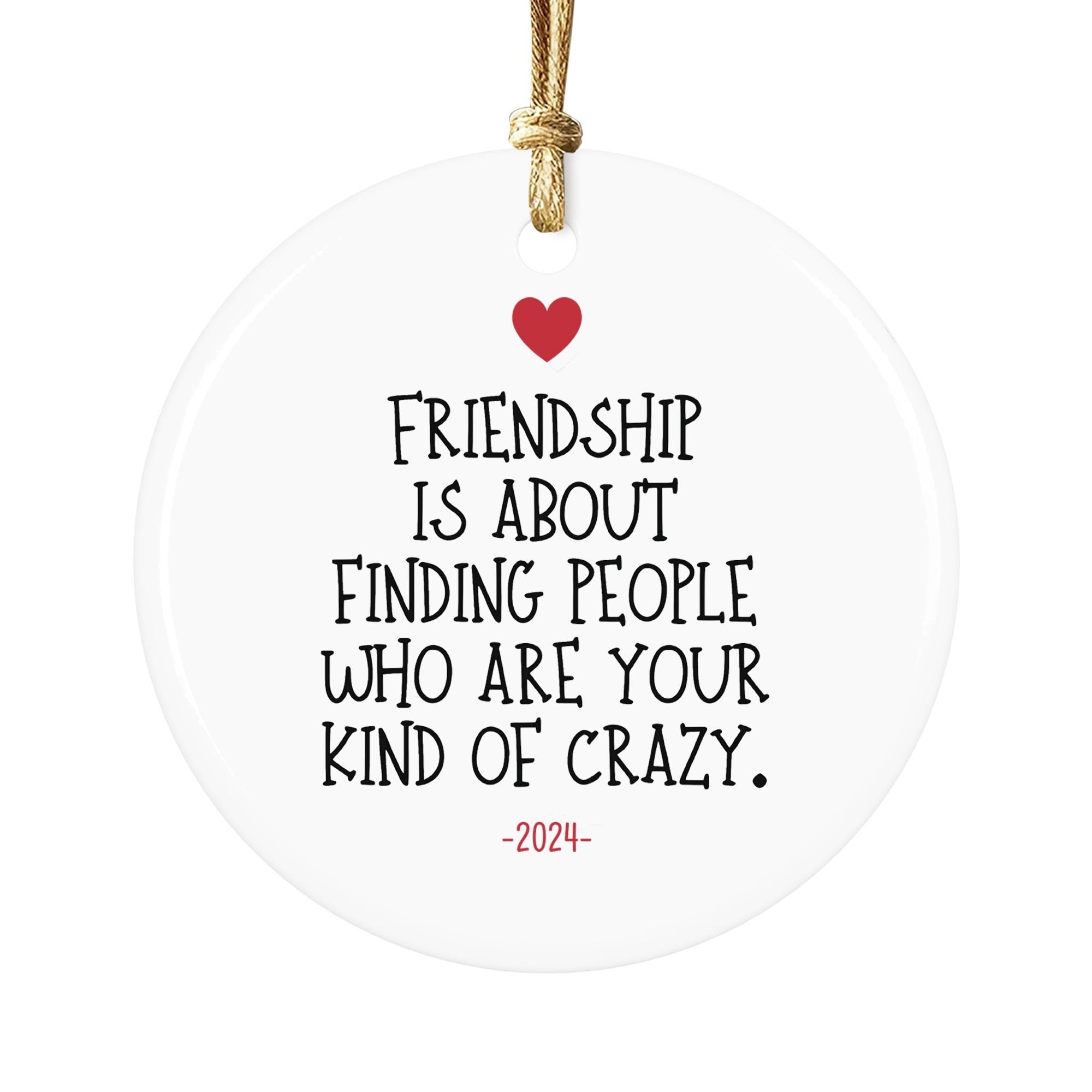 Funny Friendship Christmas Ornament: "Kind of Crazy" Ceramic Keepsake
