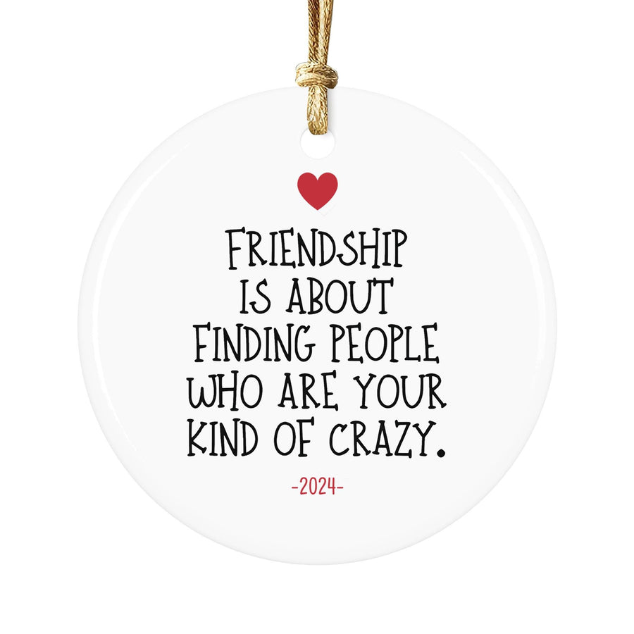 Funny Friendship Christmas Ornament: "Kind of Crazy" Ceramic Keepsake