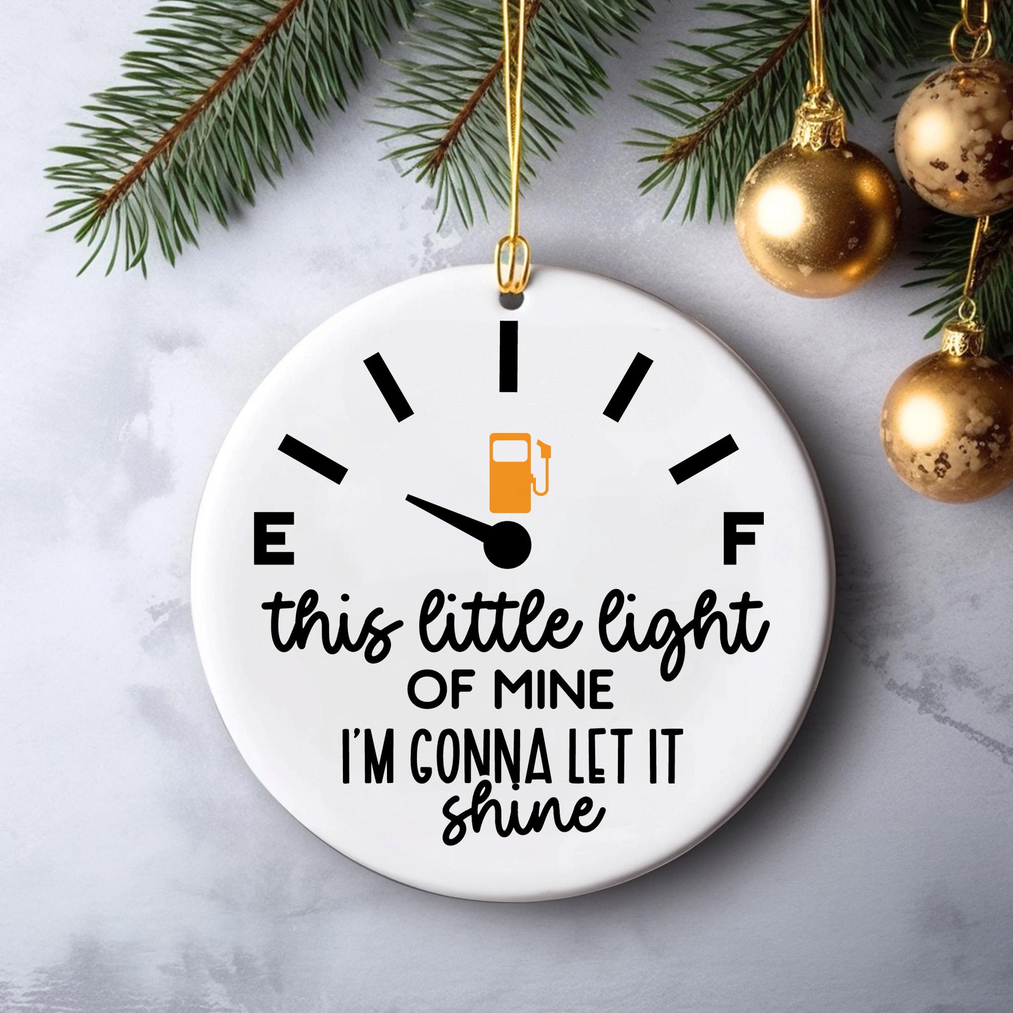 Funny Gas Gauge Christmas Ornament: "This Little Light of Mine" Ceramic Gag Gift