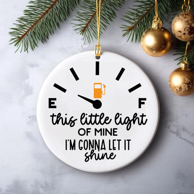 Funny Gas Gauge Christmas Ornament: "This Little Light of Mine" Ceramic Gag Gift