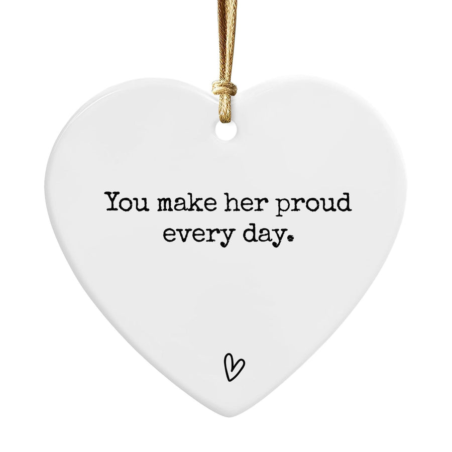 Custom Ceramic Heart Ornament: You Make [Her/Him/Me/Us/Them] Proud