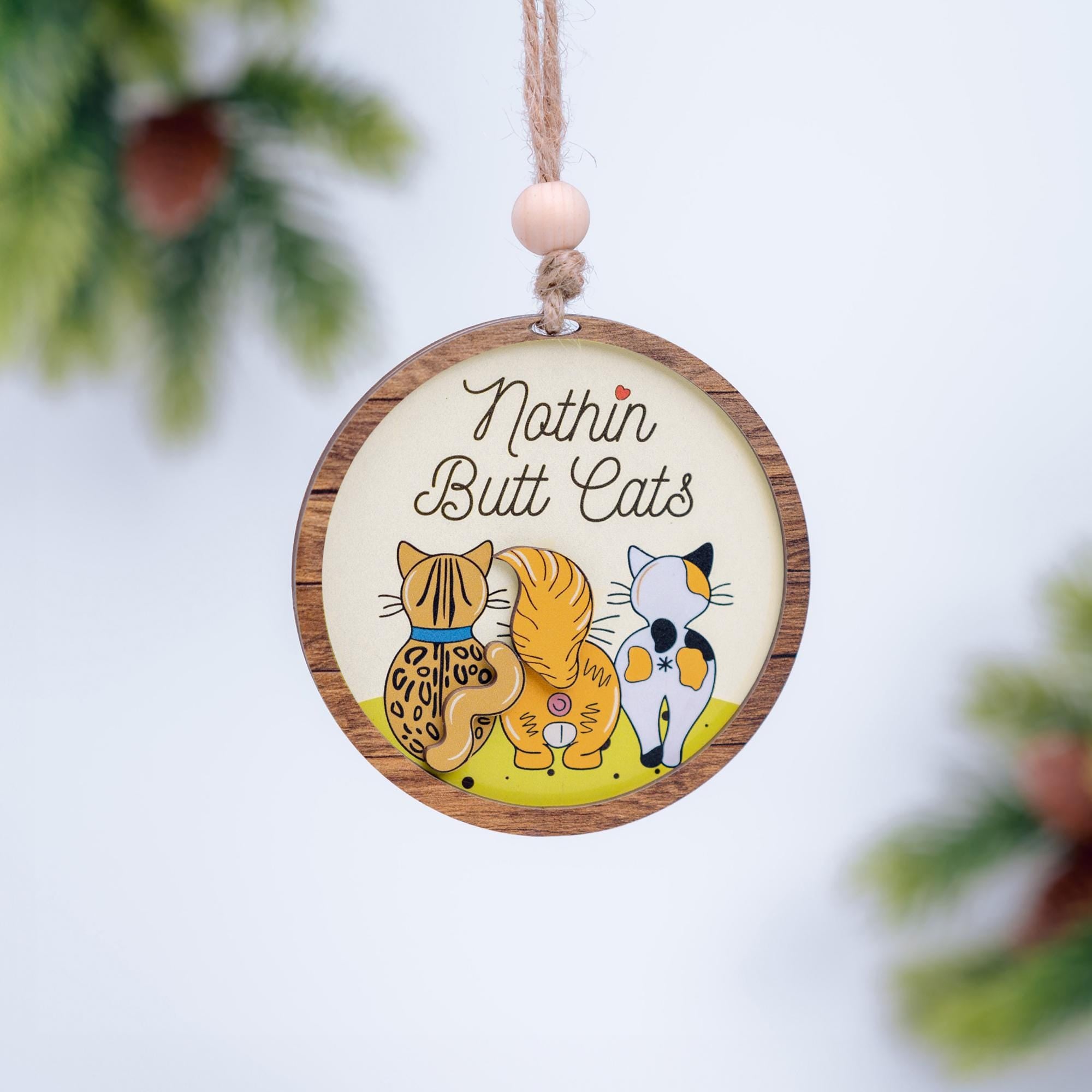 Cat Lover Ornament, Funny Cat Ornament, Nothin Butt Cats Tree Decoration, Humorous Holiday Gift For Cat Lovers, Christmas Tree Decorations